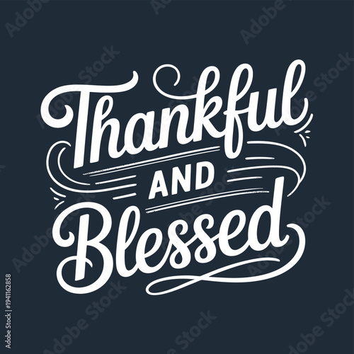 Elegant hand lettered typography displaying the words thankful and blessed on a dark background