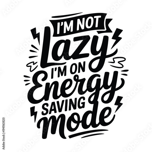 I m not lazy I m on energy saving mode a playful typographic design