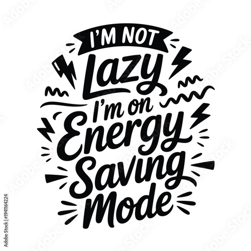 A playful typographic design declares i m not lazy i m on energy saving mode