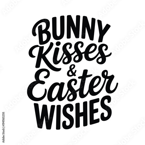 Black lettering spells out bunny kisses easter wishes on a white background