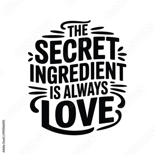 The secret ingredient is always love a typographic illustration