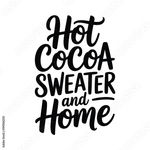 Hand lettered typography spells out hot cocoa sweater and home in black