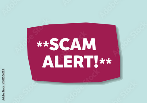 Scam Alert! Warning Sign. Danger Notification. Fraud Alert. Danger Symbol.