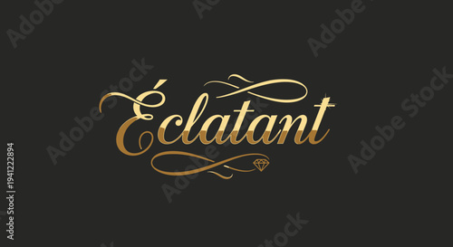 Golden elegant script 'Éclatant' with elaborate flourishes on a dark background. Luxurious cursive calligraphy for design projects.