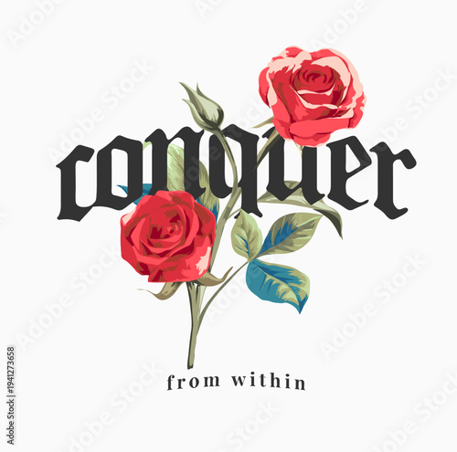 conquer from within slogan with red roses vector illustration