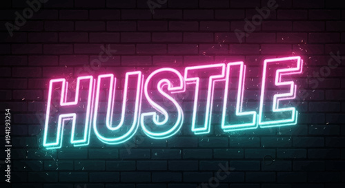 Hustle Neon Sign, Colorful Modern Abstract Digital Art Vector Illustration on Brick Background
