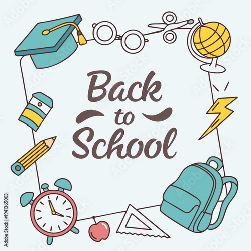 Back to School message surrounded by fun colorful education and learning supplies