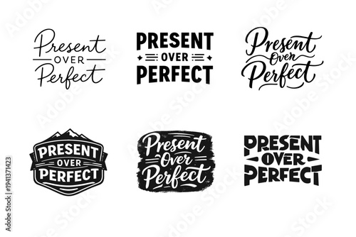 Present Over Perfect. Set lettering. harmonious lettering variations of the same emblematic concept, each with different artistic interpretation (Modern
