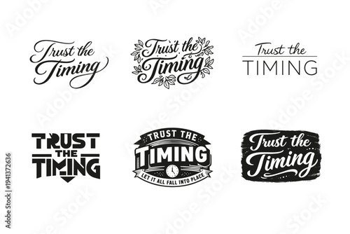 Trust the Timing. Set lettering. harmonious lettering variations of the same emblematic concept, each with different artistic interpretation (Elegant script