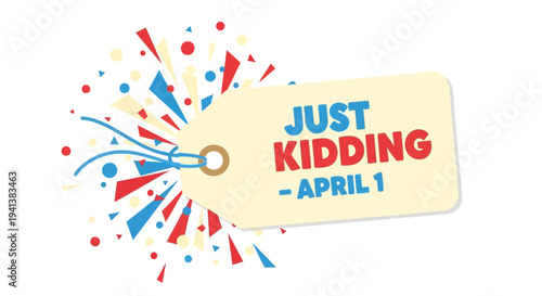 Colorful april fools' day tag with 'just kidding april 1' text and confetti on white background