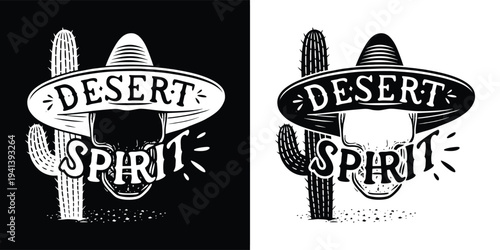A rustic black and white illustration showcasing a skull wearing a sombrero with desert spirit text, flanked by two saguaro cacti, embodying a classic western theme.
