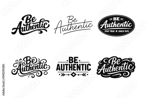 Be Authentic. Set lettering. harmonious lettering variations of the same emblematic concept, each with different artistic interpretation (Bold hand-lettering