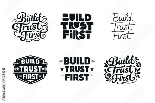 Build Trust First. Set lettering. harmonious lettering variations of the same emblematic concept, each with different artistic interpretation (Whimsical curly