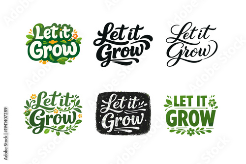 Let It Grow. Set lettering. harmonious lettering variations of the same emblematic concept, each with different artistic interpretation (Rounded bubble playful