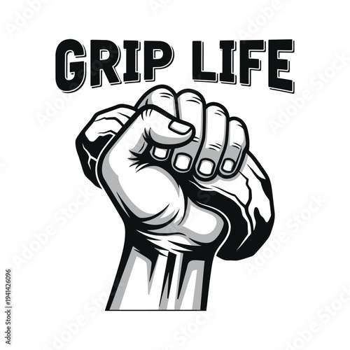 A clenched fist with the words Grip Life written above it in bold letters tshirt design