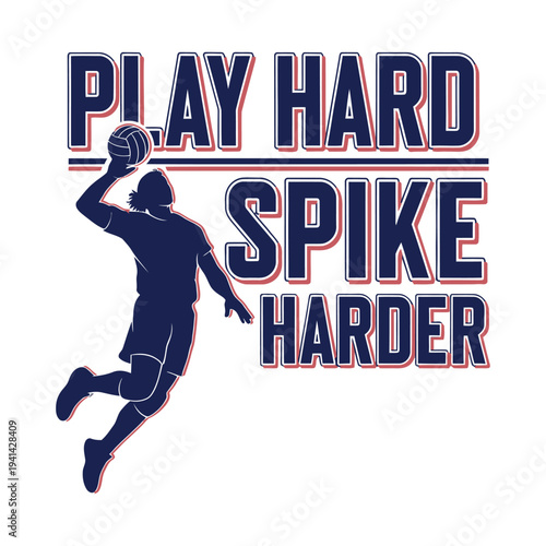 Volleyball player in action with motivational quote to play hard and spike harder tshirt design