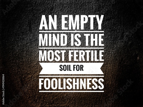 Quadro su tela "Quote stating an empty mind is fertile soil for foolishness, reflecting wisdom on ignorance, growth of error, and human behavior