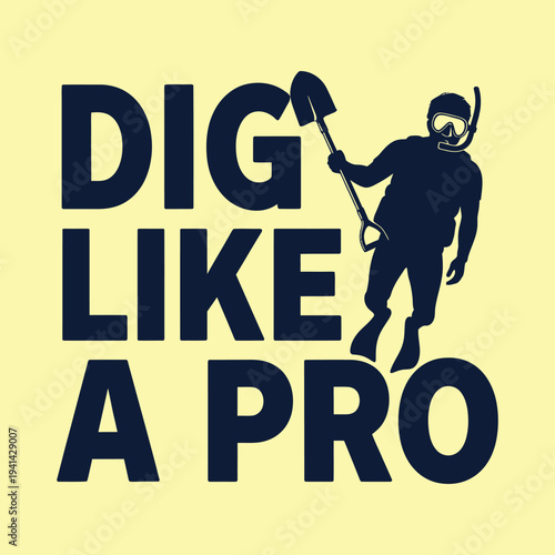 Professional scuba diver holding shovel in water with dig like a pro slogan tshirt design