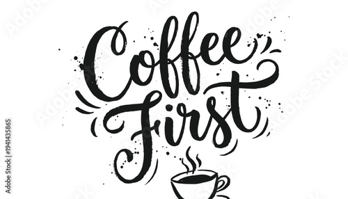 A coffee cup with the words coffee first written in a decorative font