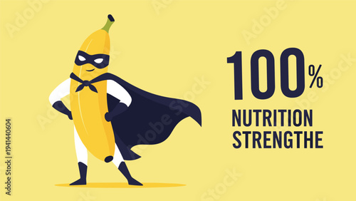 Playful illustration of a banana dressed as a superhero with a cape and mask, proclaiming "100% NUTRITION STRENGTH," symbolizing healthy eating and vitality.