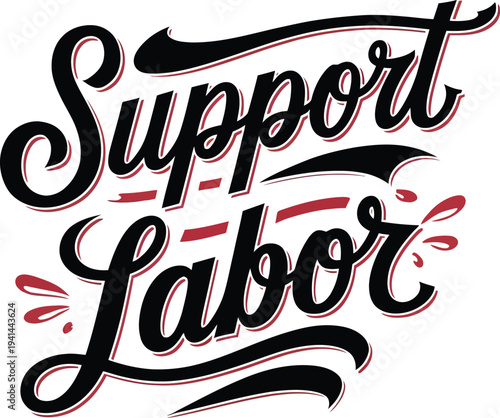 Support Labor Hand Drawn Typography Lettering Vector Design