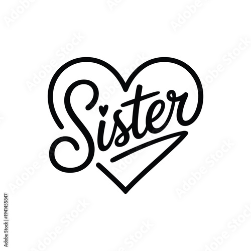 A black and white hand lettered heart design featuring the word sister