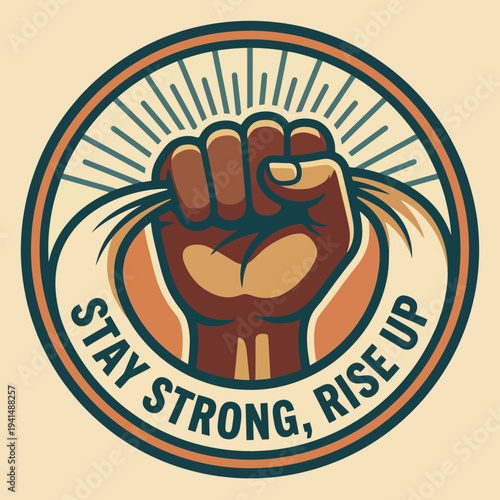 A bold illustration featuring a raised fist symbolizes strength, resilience, and empowerment, urging individuals to stay strong and rise up against challenges.
