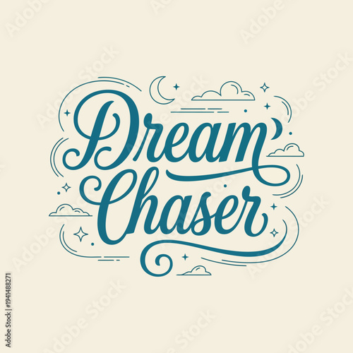 The whimsical text 'Dream Chaser' adorns a celestial backdrop, inspiring individuals to chase their dreams and explore the limitless universe of possibilities.