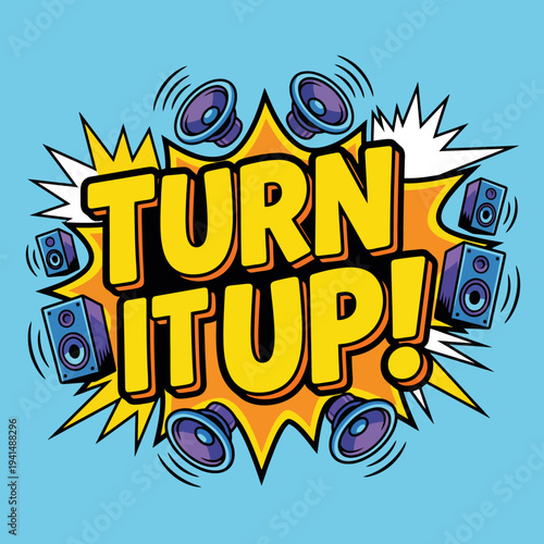 A lively graphic featuring the phrase 'Turn It Up' with speakers symbolizes the joy of music and vibrant experiences, urging everyone to embrace the energy of sound.