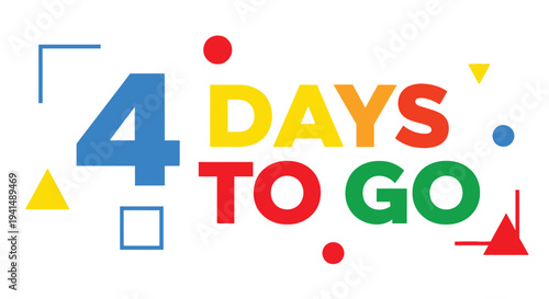 Colorful graphic displaying 4 days to go with geometric shapes and text 