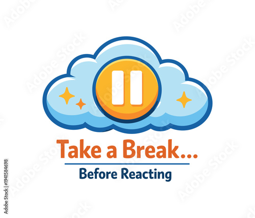Puffy blue cloud graphic with a central yellow pause icon and small sparkles, paired with the slogan “take a break... before reacting” 