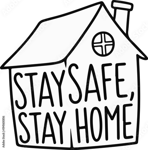 A simple line drawing of a house with the message "STAY SAFE, STAY HOME" inside