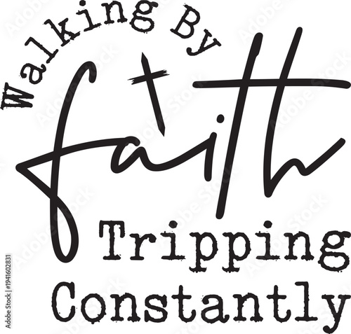 walking by faith tripping constantly svg, walking by faith tripping constantly png, walking by faith svg, walking by faith png, bible verse svg, bible verse png, bible verse shirt design, bible quote 