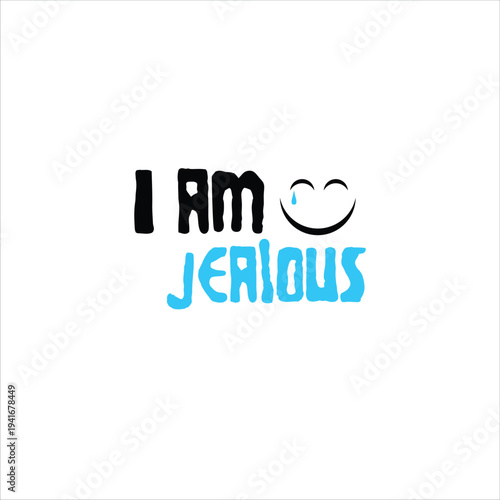 I Am Jealous Typography Quote with Cute Smile Illustration Minimalist Design