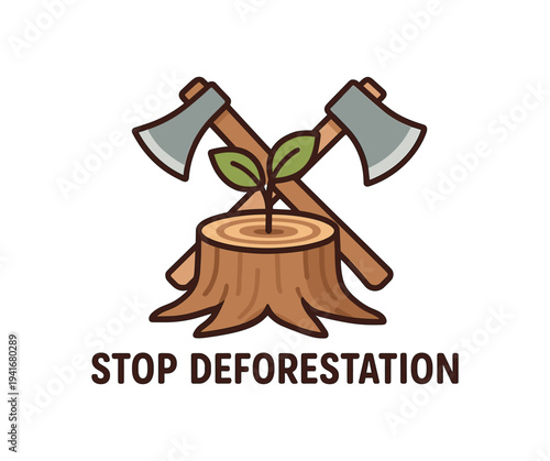 A woodcutting emblem showing two crossed axes behind a tree stump where a small green seedling grows, paired with bold stop deforestation text — conservation and reforestation logo-style illustration.