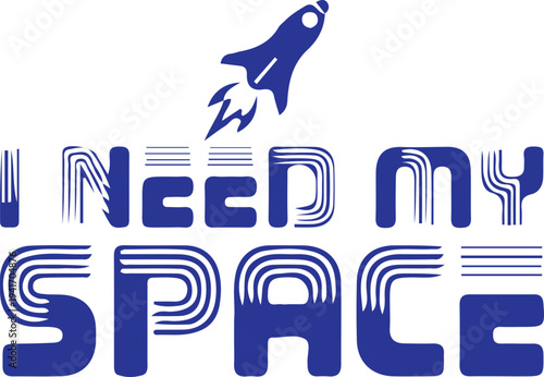 I Need My Space svg , Outer Space svg , Astronaut, Alien, Universe ,Galaxy,  Planets, Fantasy , Cool ,Astronaut Tee svg