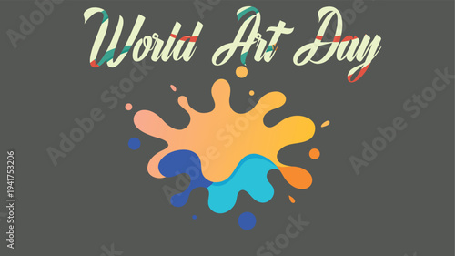 Celebrating World Art Day with Vibrant Paint Splashes and Artistic Typography - A Colorful Illustration for Creative Expression