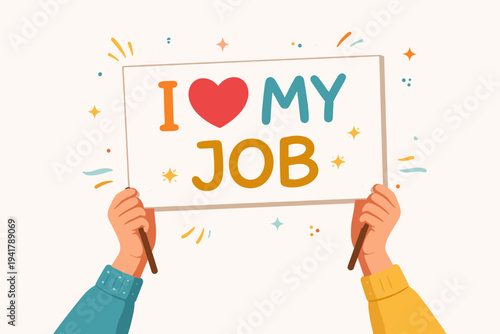 Flat Vector Illustration of Hands Holding a Sign Saying I Love My Job. Concept for Job Satisfaction, Career Happiness, Employee Engagement, and Positive Work Environment for Business Marketing.