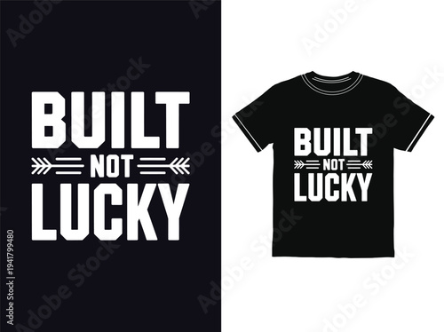Empowering Built Not Lucky typography design for strong ambitious spirit t shirts