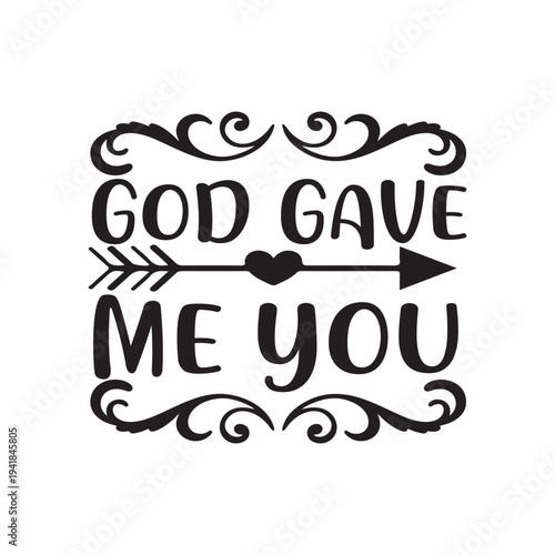God gave me you Shirt print template, typography design for shirt, mug, iron, glass, sticker, hoodie, pillow, phone case, etc, perfect design of mothers day, fathers day 