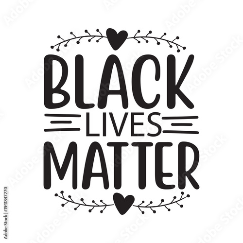 Black lives matter Shirt print template, typography design for shirt, mug, iron, glass, sticker, hoodie, pillow, phone case, etc, perfect design of mothers day, fathers day 