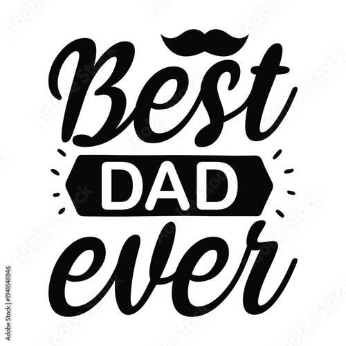Best dad ever Shirt print template, typography design for shirt, mug, iron, glass, sticker, hoodie, pillow, phone case, etc, perfect design of mothers day, fathers day 