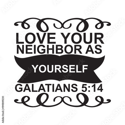 Love your neighbor as yourself Galatians Shirt print template, typography design for shirt, mug, iron, glass, sticker, hoodie, pillow, phone case, etc, perfect design of mothers day, fathers day 