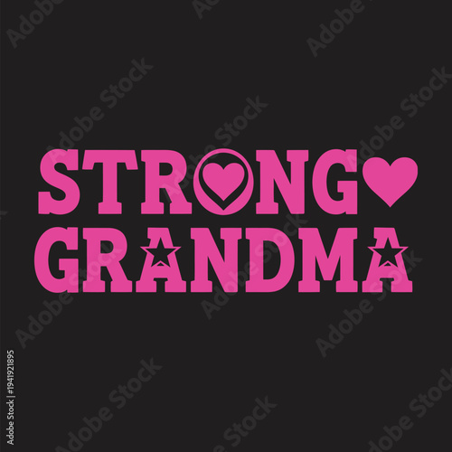 Strong grandma logo with pink letters and heart symbols on black background tshirt design