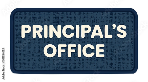 A rectangular dark blue textured sign with white raised letters displaying 'PRINCIPAL'S OFFICE' in two lines, indicating a school administration area.