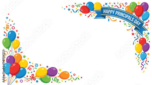 Happy Principals Day festive border with colorful balloons, confetti, and streamers on a white background, perfect for celebration and appreciation.