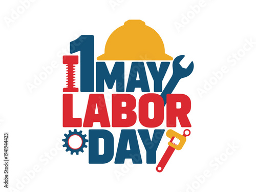 Labor Day graphic displays the first of May surrounded by industrial tools and a safety helmet.