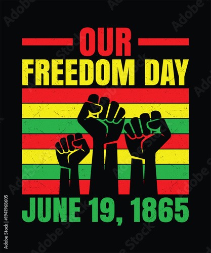 Our Freedom Day June 19 1865 Juneteenth Raised Fist Black Pride Vector Design