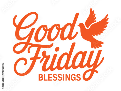 Orange calligraphy script announces Good Friday blessings with a soaring dove graphic.