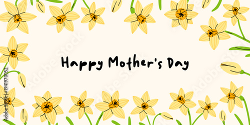 Vector happy mothers day banner with yellow daffodil flower border. Cheerful spring floral illustration for mom gift card, holiday poster, greeting card, invitation, printable and festive decoration.